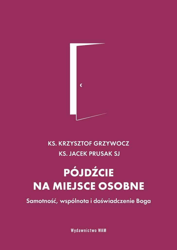 Book Go to a Lonely Place - Krzysztof Grzywocz, Jacek Prusak SJ - discover the wisdom of Christianity