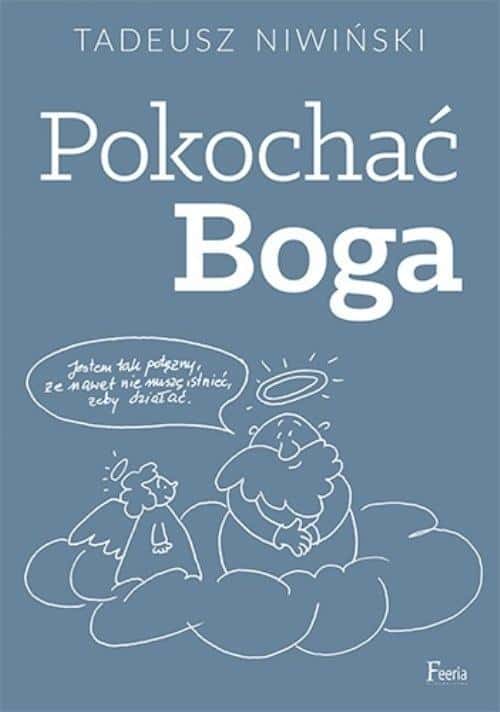 Tadeusz Niwiński - Pokochać Boga - Inspiring reading about faith