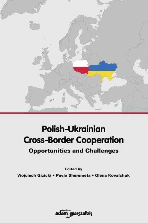 Wojciech Gizicki, Pavlo Sheremeta, Olena Kovalchuk - Polish-Ukrainian Cooperation - analysis of opportunities