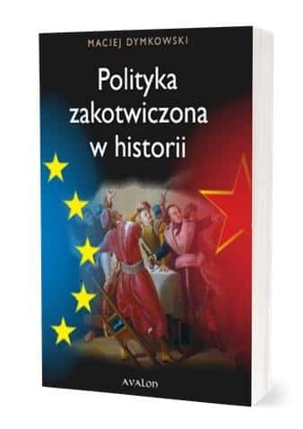 Maciej Dymkowski - Politics rooted in history