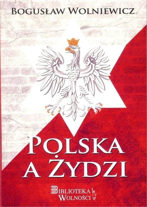 Bogusław Wolniewicz - Poland and Jews - Reflections and Analyses