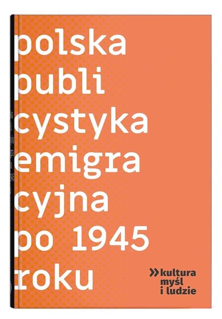 Polish emigration journalism after 1945 - Iwona Hofman, Justyna Maguś