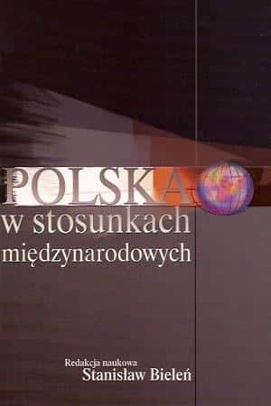 Stanisław Bieleń - Poland in international relations
