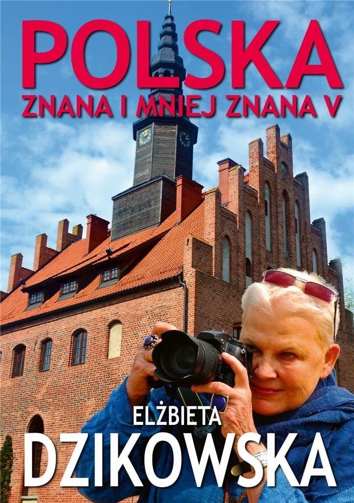 Elżbieta Dzikowska Poland known and less known Volume V - discover Poland