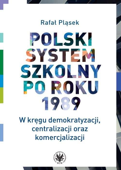 Rafał Pląsek - The Polish school system after 1989