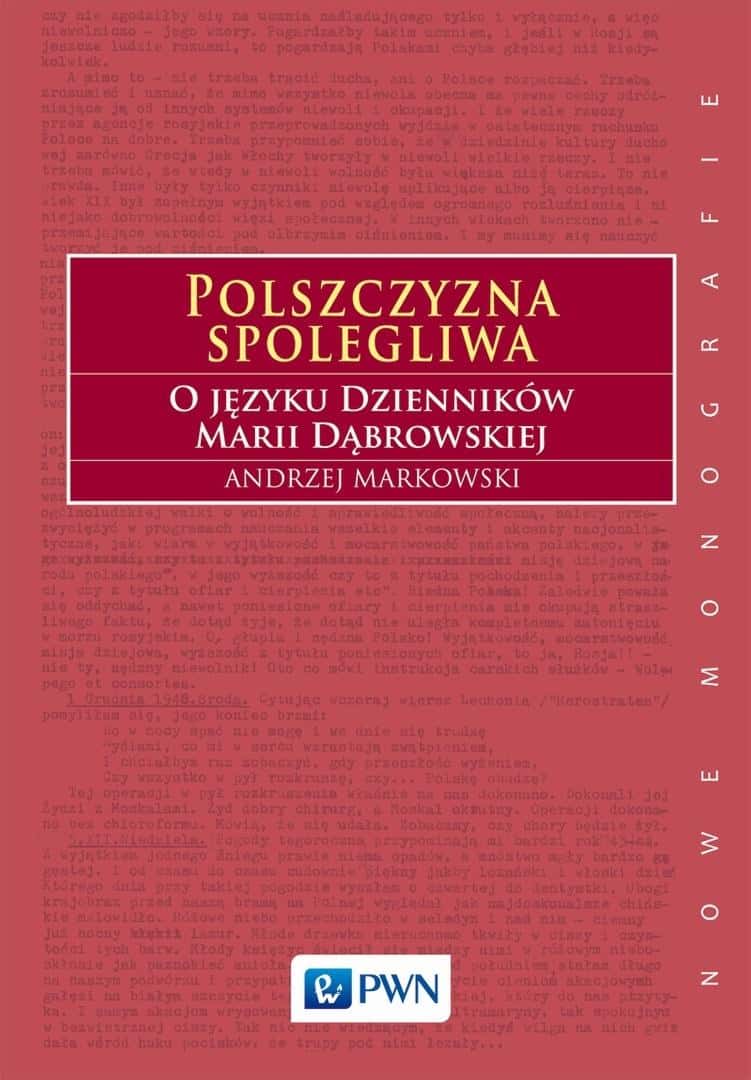 Andrzej Markowski - Reliable Polish - Language in the Diaries of Maria Dąbrowska