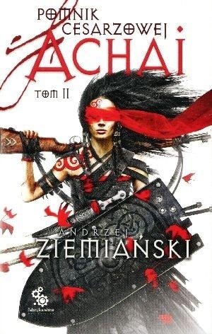 Andrzej Ziemiański - Monument of Empress Achai. Volume 2 - epic fantasy saga