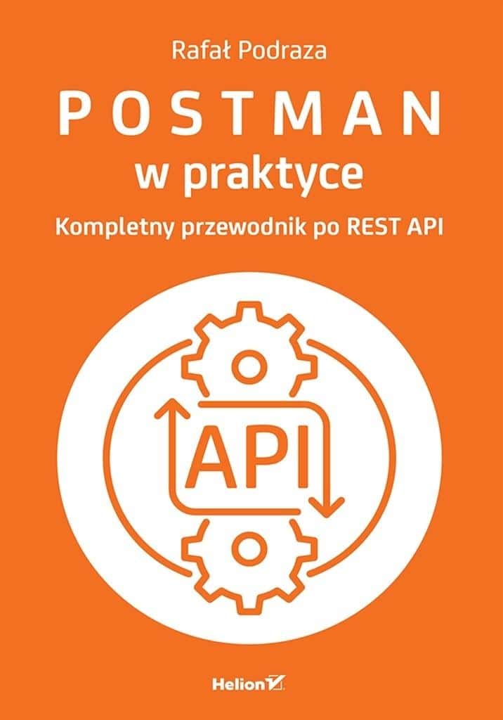 Helion Postman in practice - A complete guide to REST API