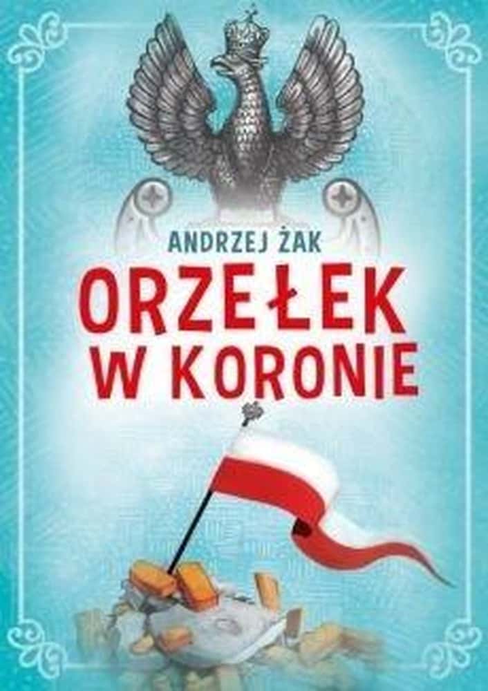 The Eagle in the Crown - Novel about the fight for Poland's independence