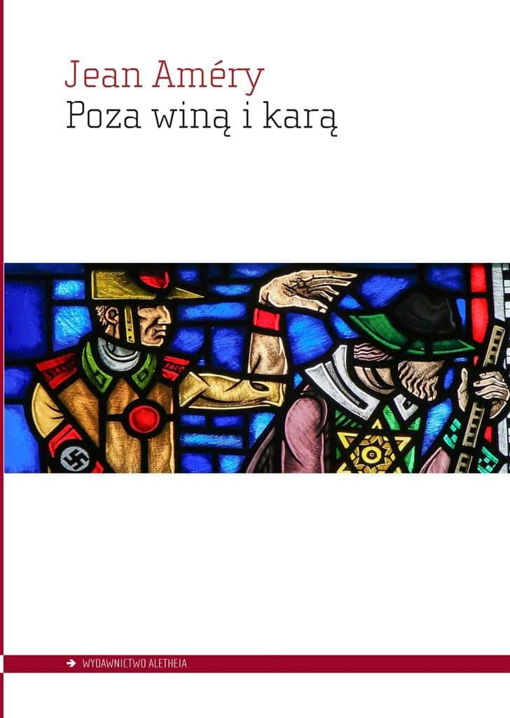 Jean Améry - Beyond Guilt and Punishment - a study of the fate of a broken man