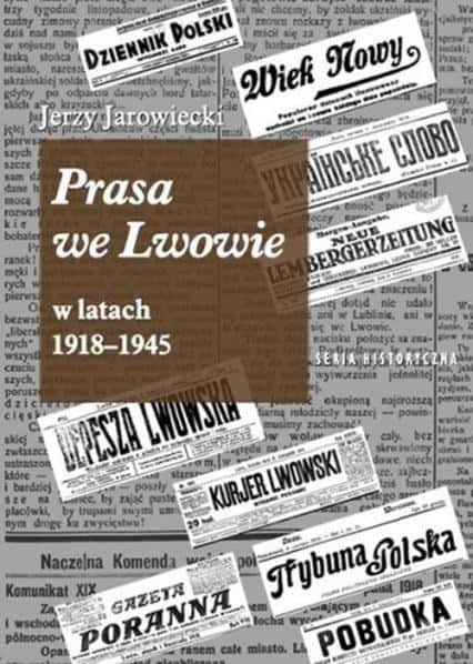 Jerzy Jarowiecki - Lviv press in the years 1918-1945
