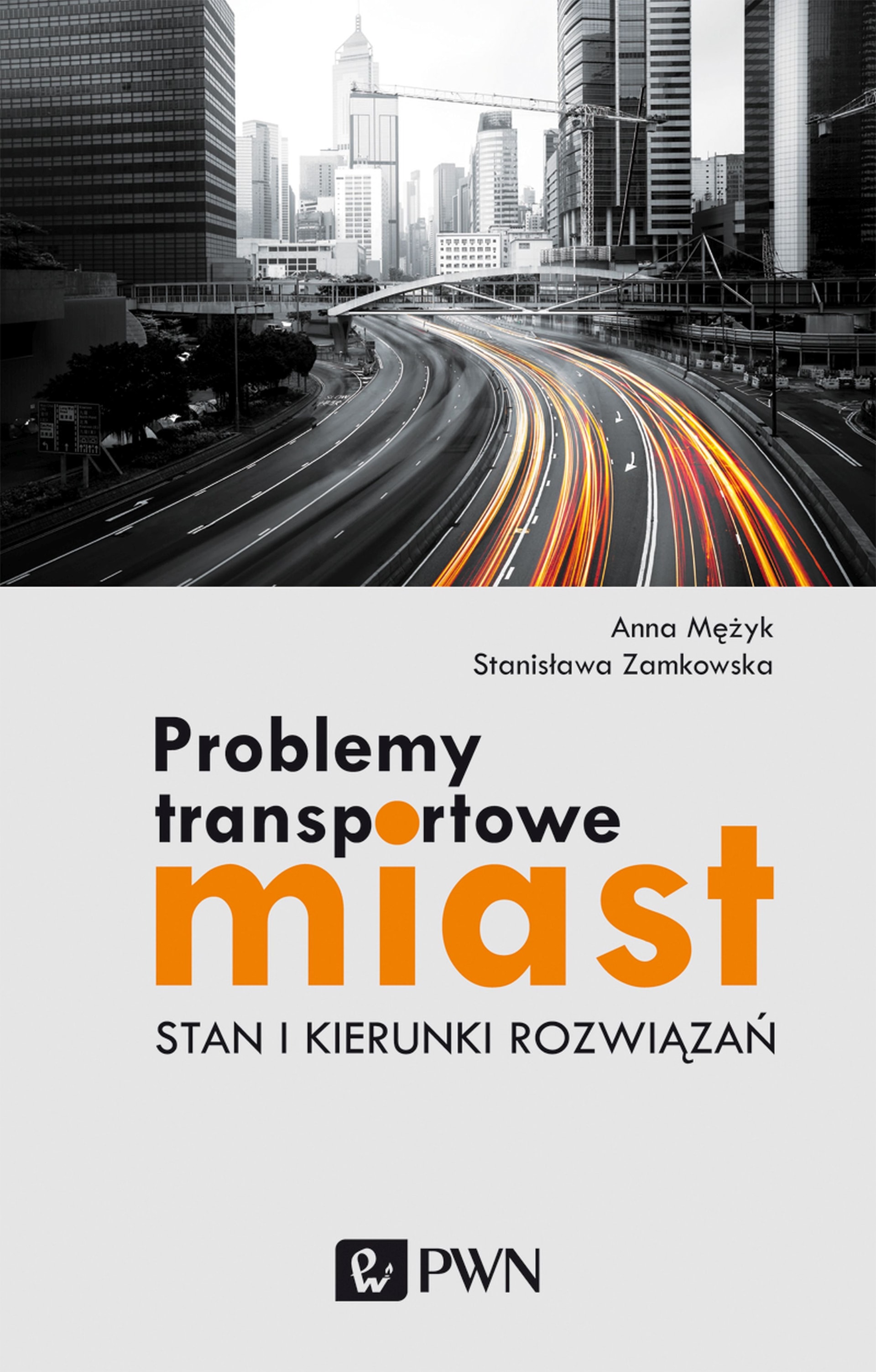 Wydawnictwo Naukowe PWN Transport problems of cities - state and directions of solutions