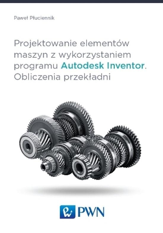 Designing machine elements using Autodesk Inventor - a practical guide
