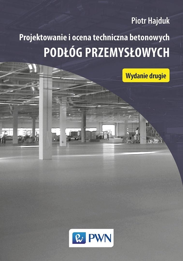 Design and technical evaluation of concrete floors - Piotr Hajduk - an engineer's essential