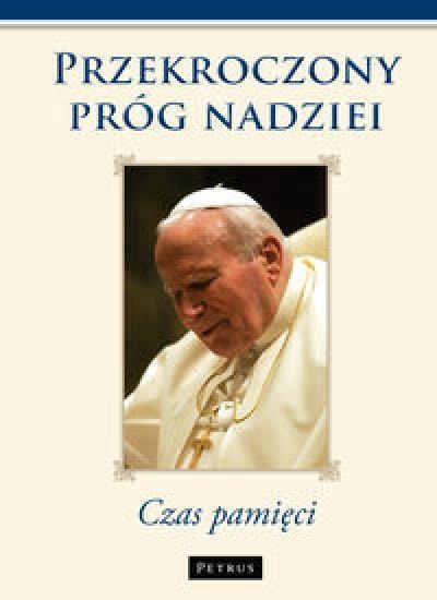 Crossing the Threshold of Hope - Essays about John Paul II