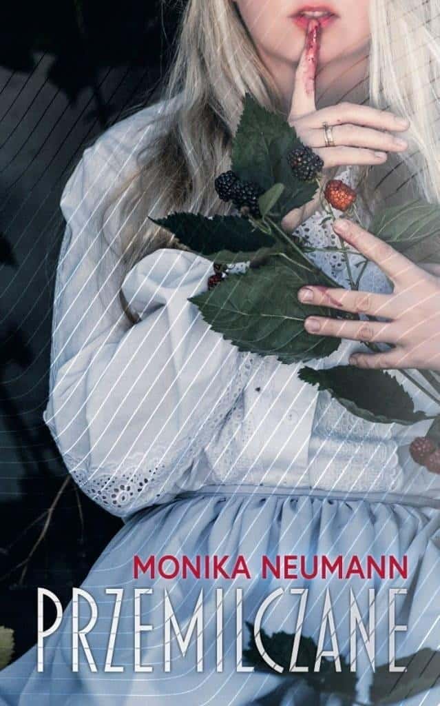 Monika Neumann - Przemilczane - a contemporary novel about the power of silence