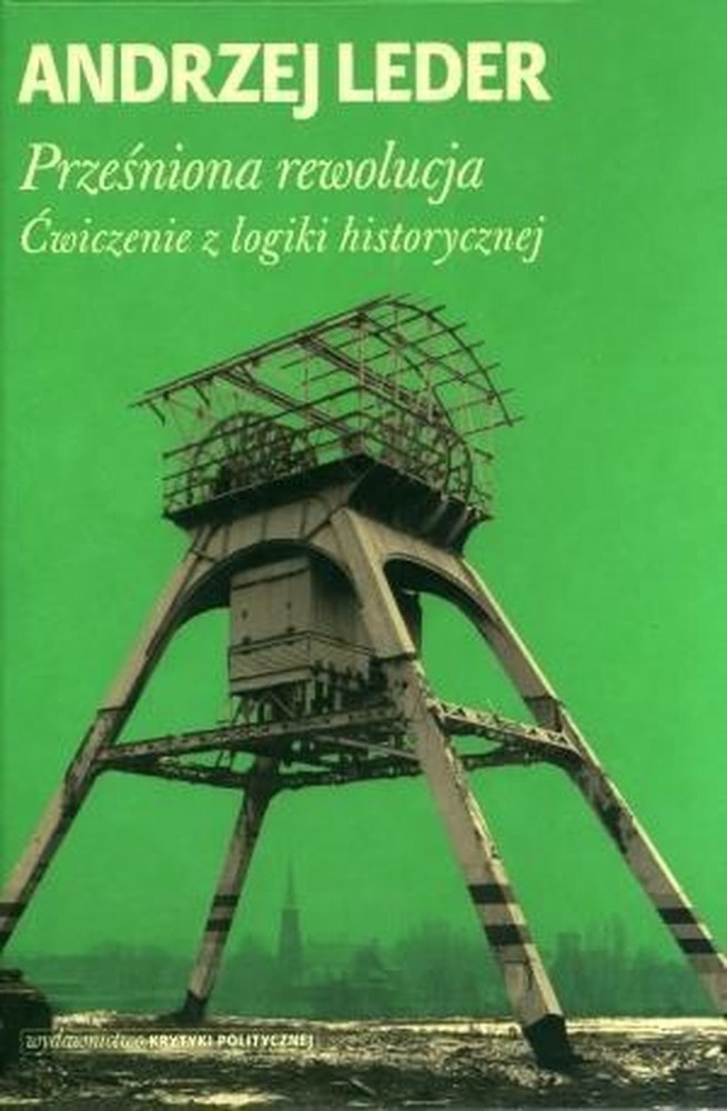 Andrzej Leder The Dreamt Revolution - Exercises in Historical Logic