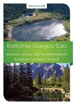 Bartłomiej Sala Guide - Lakes and ponds of the Świętokrzyskie Mountains
