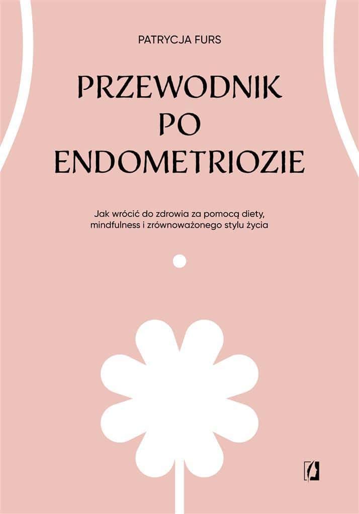 Kobiece Guide to Endometriosis - Diet, Mindfulness and Lifestyle