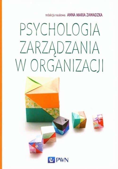 Psychology of Management in the Organization. Anna M. Zawadzka - key to company success