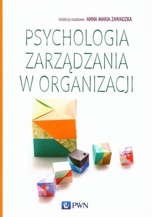 Psychology of Management in the Organization. Anna M. Zawadzka - key to company success