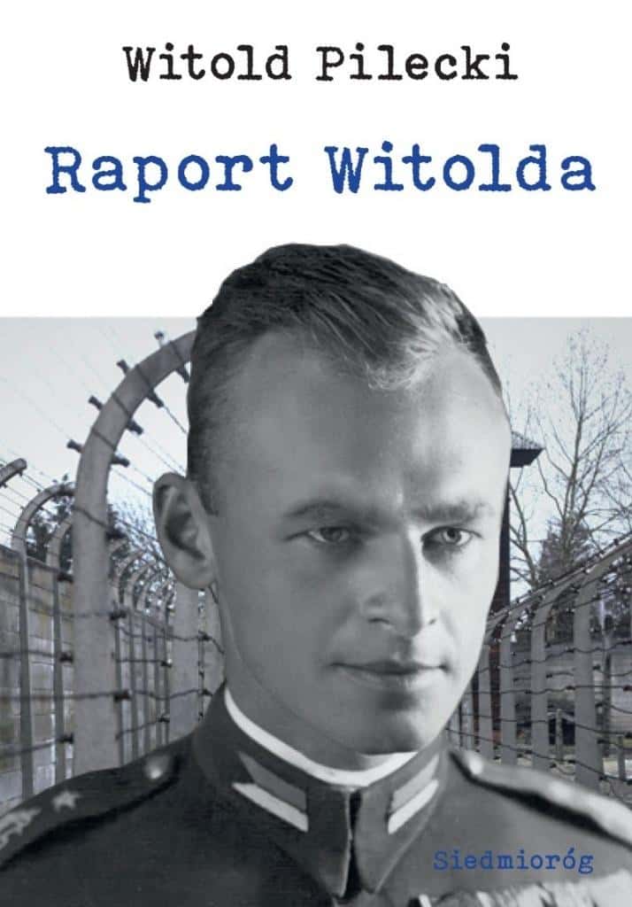 Witold Pilecki Report - Testimony of truth about Auschwitz