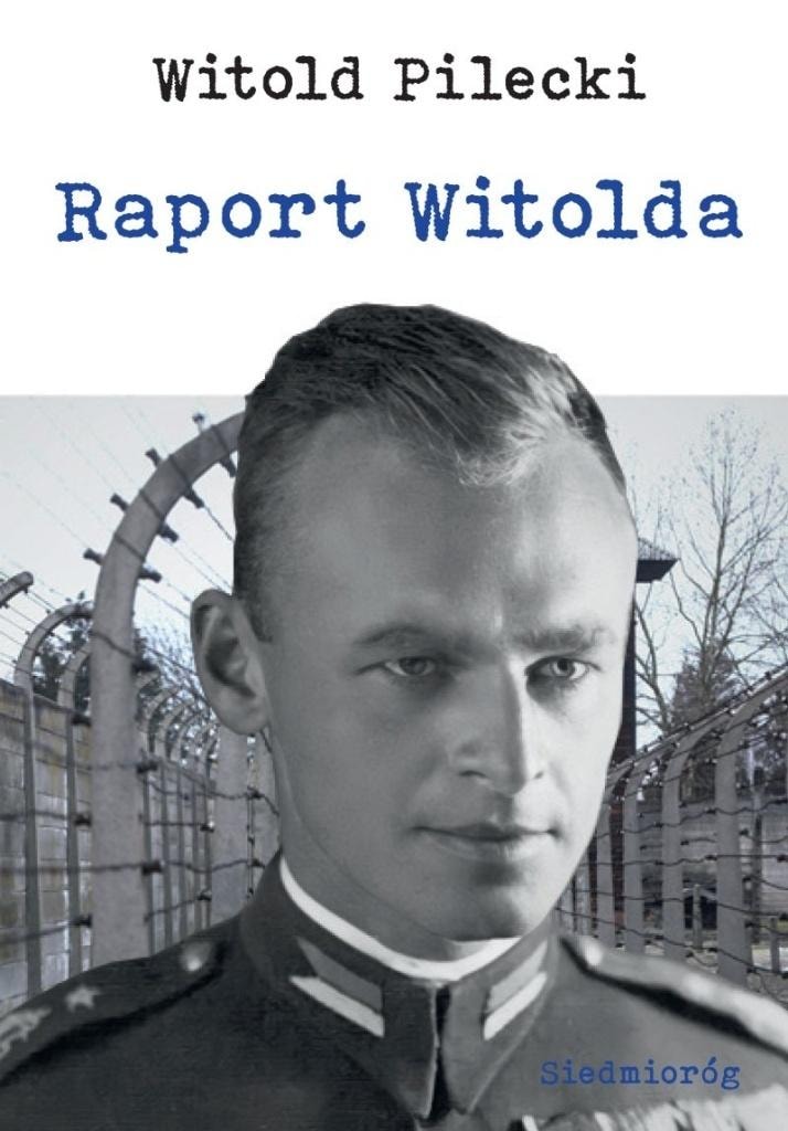 Witold Pilecki Report - Testimony of truth about Auschwitz