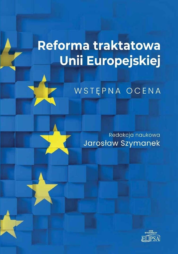Elipsa Dom Wydawniczy Treaty reform of the European Union - edited by Jarosław Szymanek
