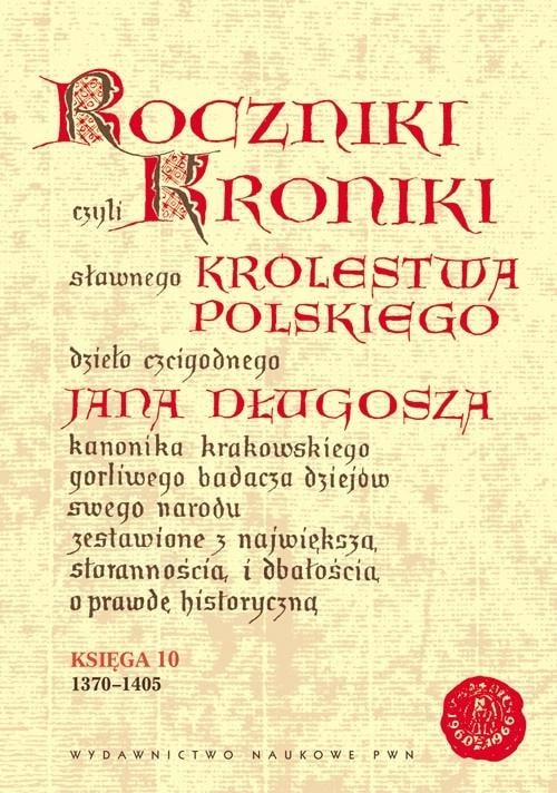 Jan Długosz Annals or Chronicles of the famous Kingdom of Poland Book 10