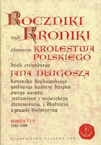 Jan Długosz Annals or Chronicles of the famous... Book 7-8