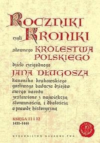 Jan Długosz Annals or Chronicles of the famous Kingdom of Poland Books 11-12