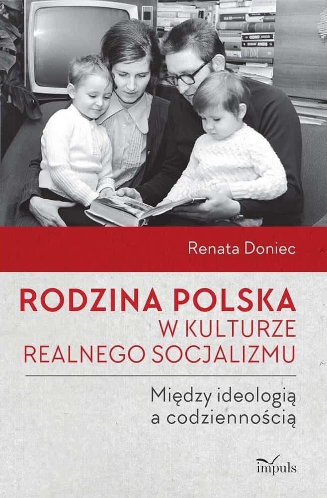 Renata Doniec - The Polish family in the culture of real socialism