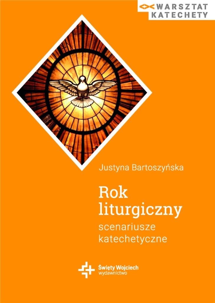 Justyna Bartoszyńska - Liturgical year. Catechetical scenarios for students