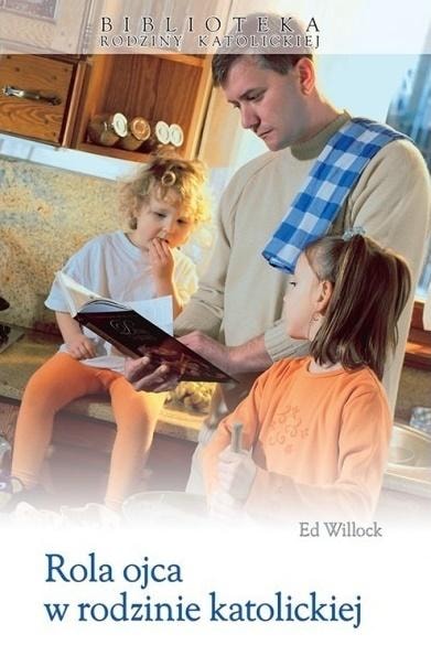 Ed Willock - The role of the father in the Catholic family in 2025 - a guide for fathers