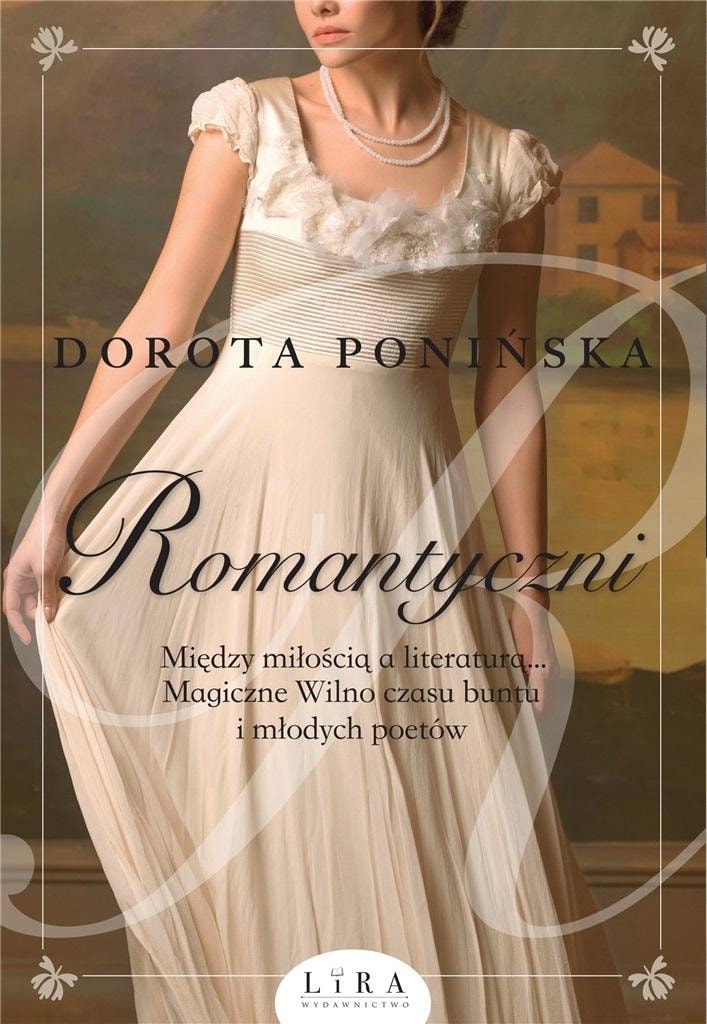 Dorota Ponińska - Romantic: The magic Vilnius of rebellion and love