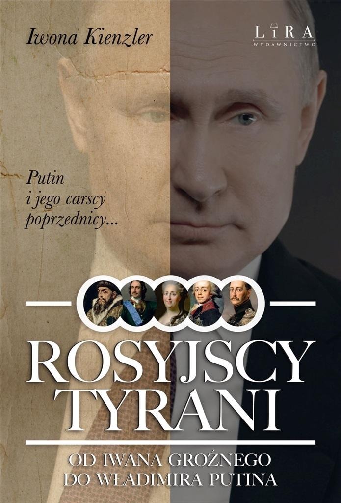 Iwona Kienzler - Russian Tyrants. From Ivan the Terrible... - History of Russia
