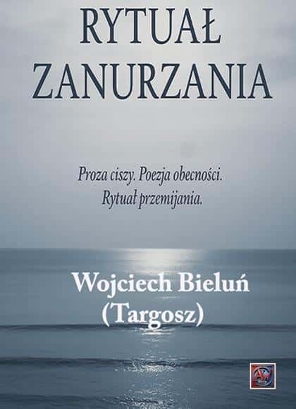 Wojciech Bieluń (targosz) - Ritual of Immersion - poetry collection