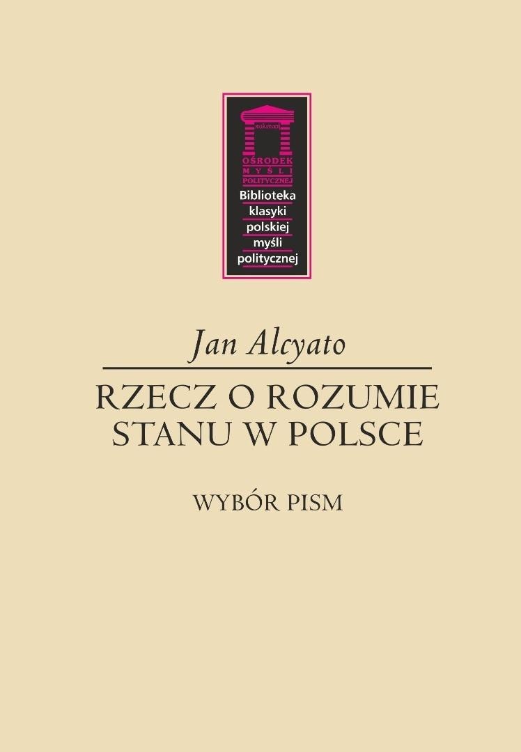 Jan Alcyato - The Matter of Reason of State in Poland