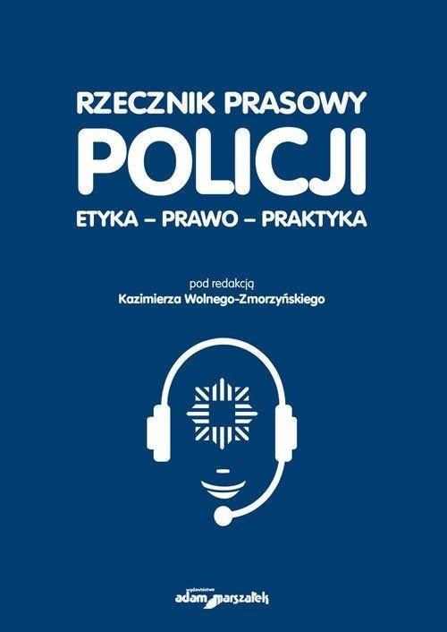 Police Spokesperson. Ethics, Law, Practice - essential for every spokesperson