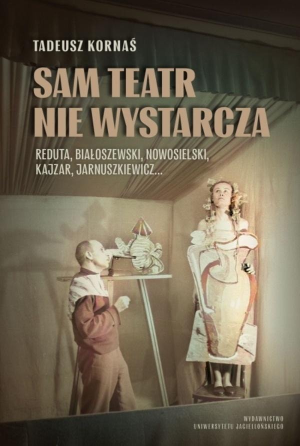 Sam teatr nie wystarcza. Reduta, Białoszewski... - Tadeusz Kornaś