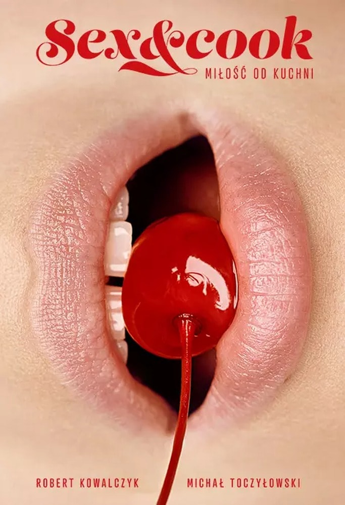 Sex and Cook Love from the Kitchen - Culinary-erotic guide for couples