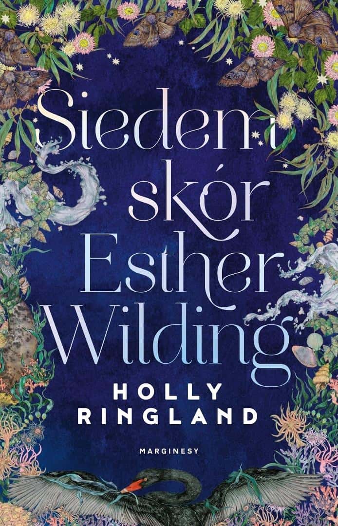 Holly Ringland - The Seven Skins of Esther Wilding - A novel about strength and transformation