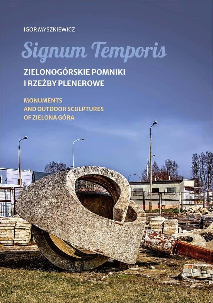 Igor Myszkiewicz - Signum Temporis. Zielona Góra monuments and sculptures