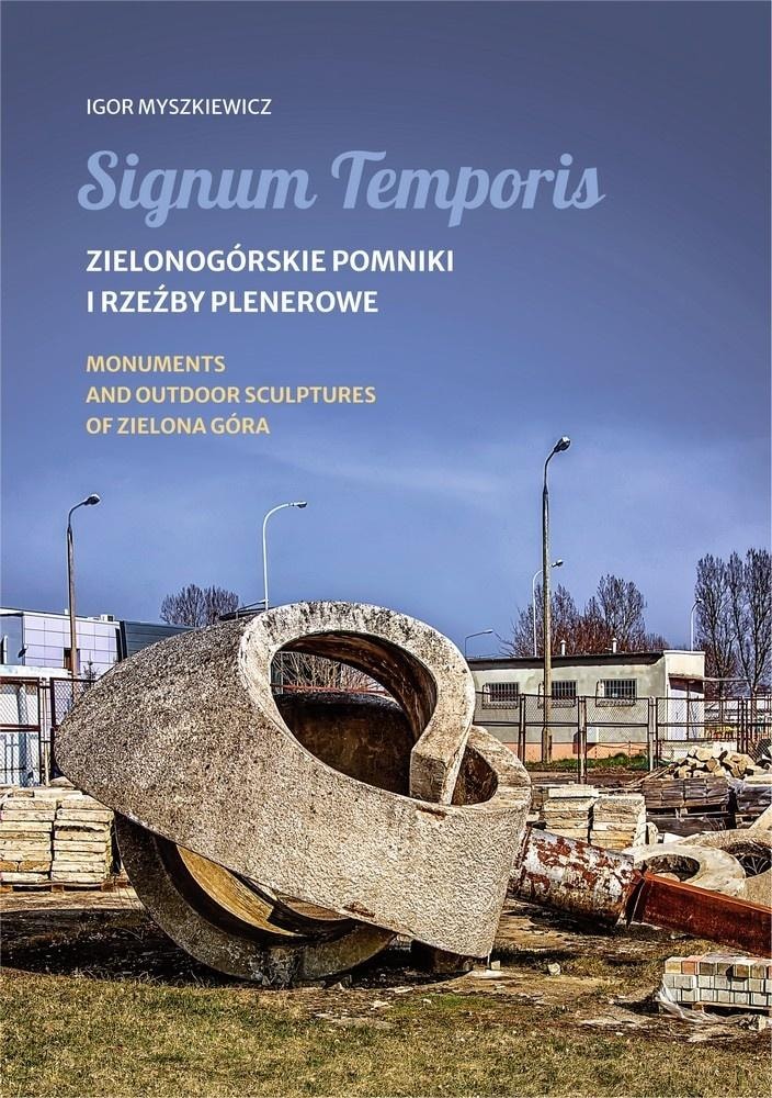 Igor Myszkiewicz - Signum Temporis. Zielona Góra monuments and sculptures