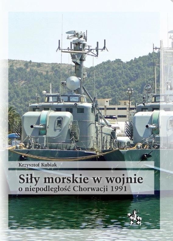 Naval forces in the Croatian War of Independence - Krzysztof Kubiak - Discover the history!