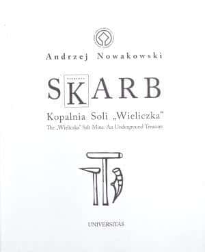 Skarb. The "Wieliczka" Salt Mine - Andrzej Nowakowski