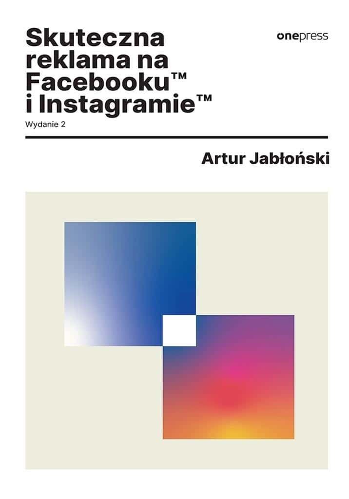 Effective advertising on Facebook and Instagram ed. 2 - learn effective promotion!