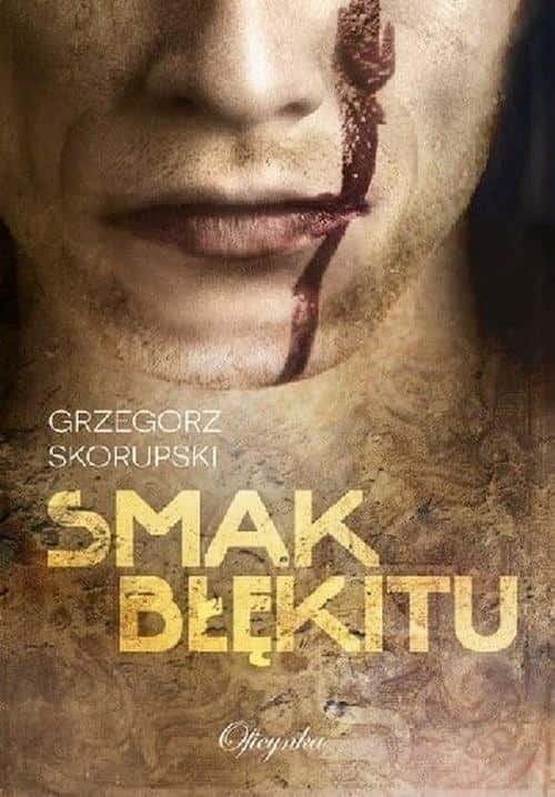 Grzegorz Skorupski - The Taste of Blue - Dark crime novel with prosecutor