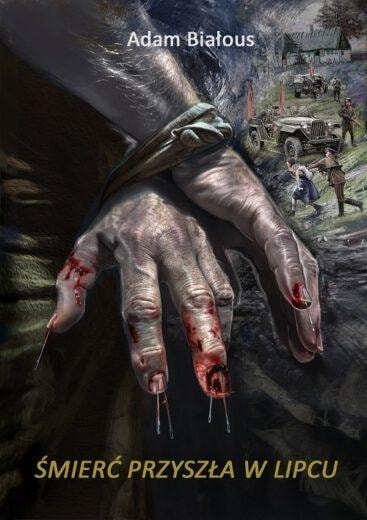 Adam Białous - Death came in July - Historical novel about the Augustów Roundup