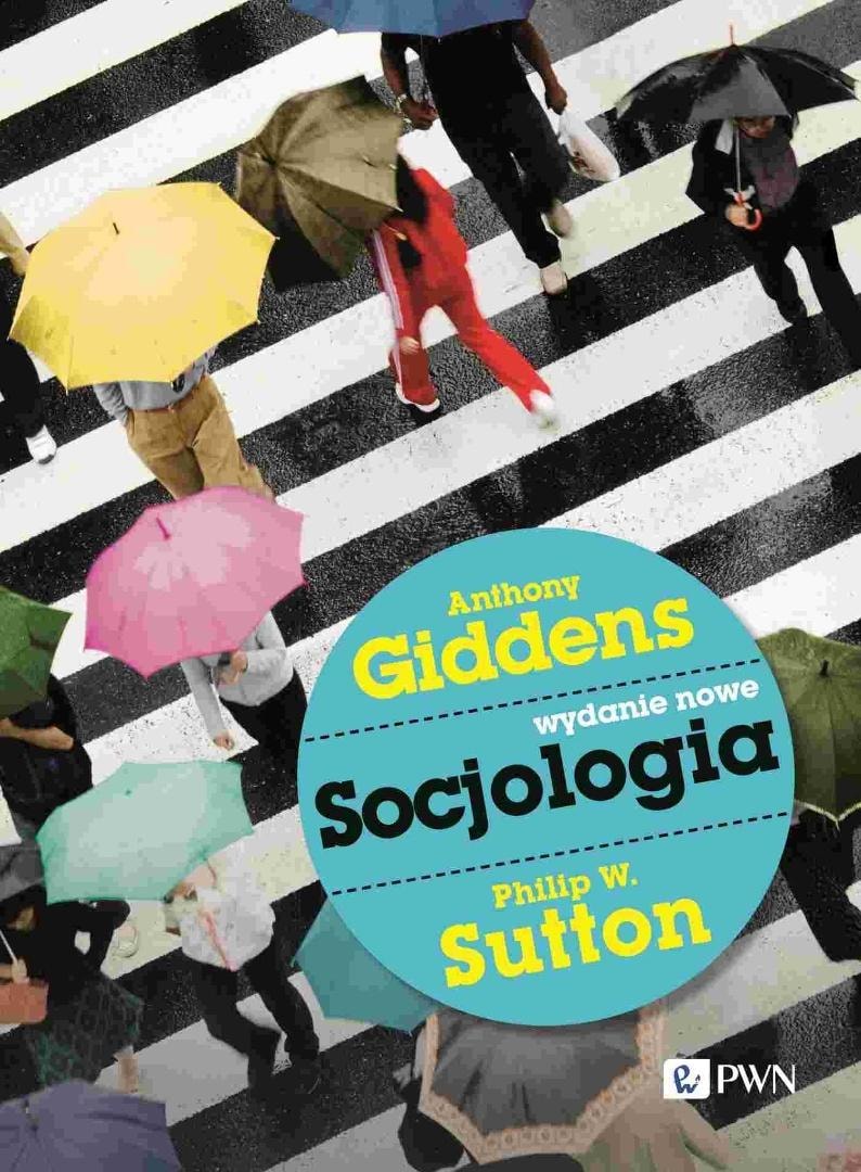 Sociology - Anthony Giddens, Philip W. Sutton - Explore the world of society!